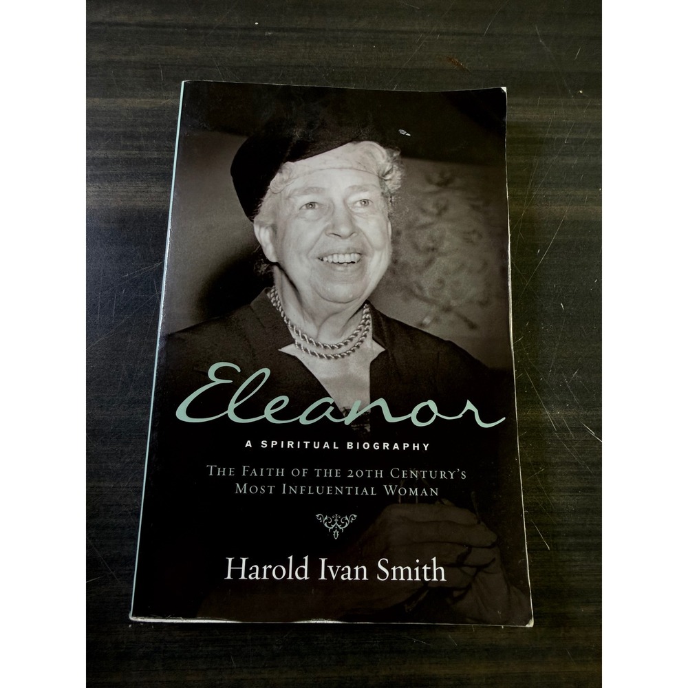 Eleanor: A Spiritual Biography Harold Ivan Smith Eleanor Roosevelt Paperback